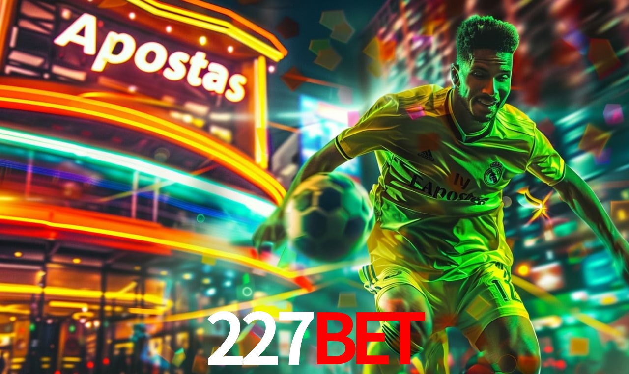 Apostas Esportivas na 227Bet: Um Guia Completo